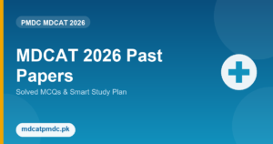 MDCAT 2026 Past Papers & Preparation Guide